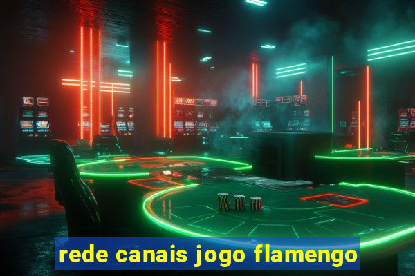 rede canais jogo flamengo